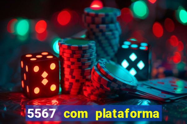 5567 com plataforma de jogos